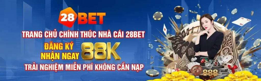 Đăng ký 28bet com nhận 88k